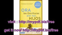 Ora las Escrituras por tus hijos Descubre cÃ³mo orar por el propÃ³sito de Dios para sus vidas (Spanish Edition)