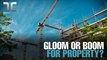 TALKING EDGE: Is it gloom or boom for property?