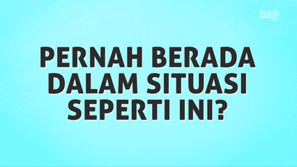 Pernah Berada Dalam Situasi Seperti Ini?