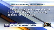 Abrazo has closed the doors to Maryvale hospital