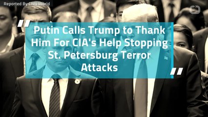 Putin Calls Trump to Thank Him For CIA's Help Stopping St. Petersburg Terror Attacks