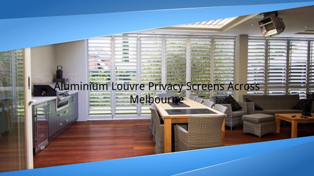 Aluminium Louvre Privacy Screens Across Melbourne