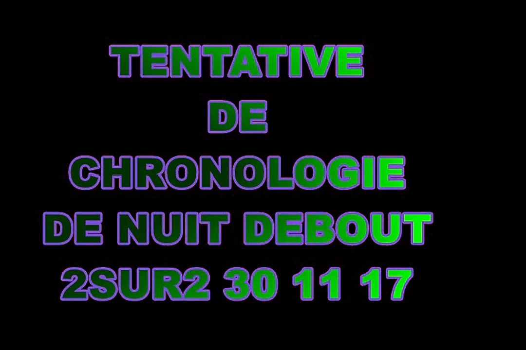 NUIT DEBOUT TENTATIVE DE CHRONOLOGIE 2 SUR 2