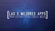 Las 5 mejores apps para editar tus fotos en el móvil