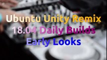 Ubuntu Unity Remix 18.04 Daily Builds Early Looks