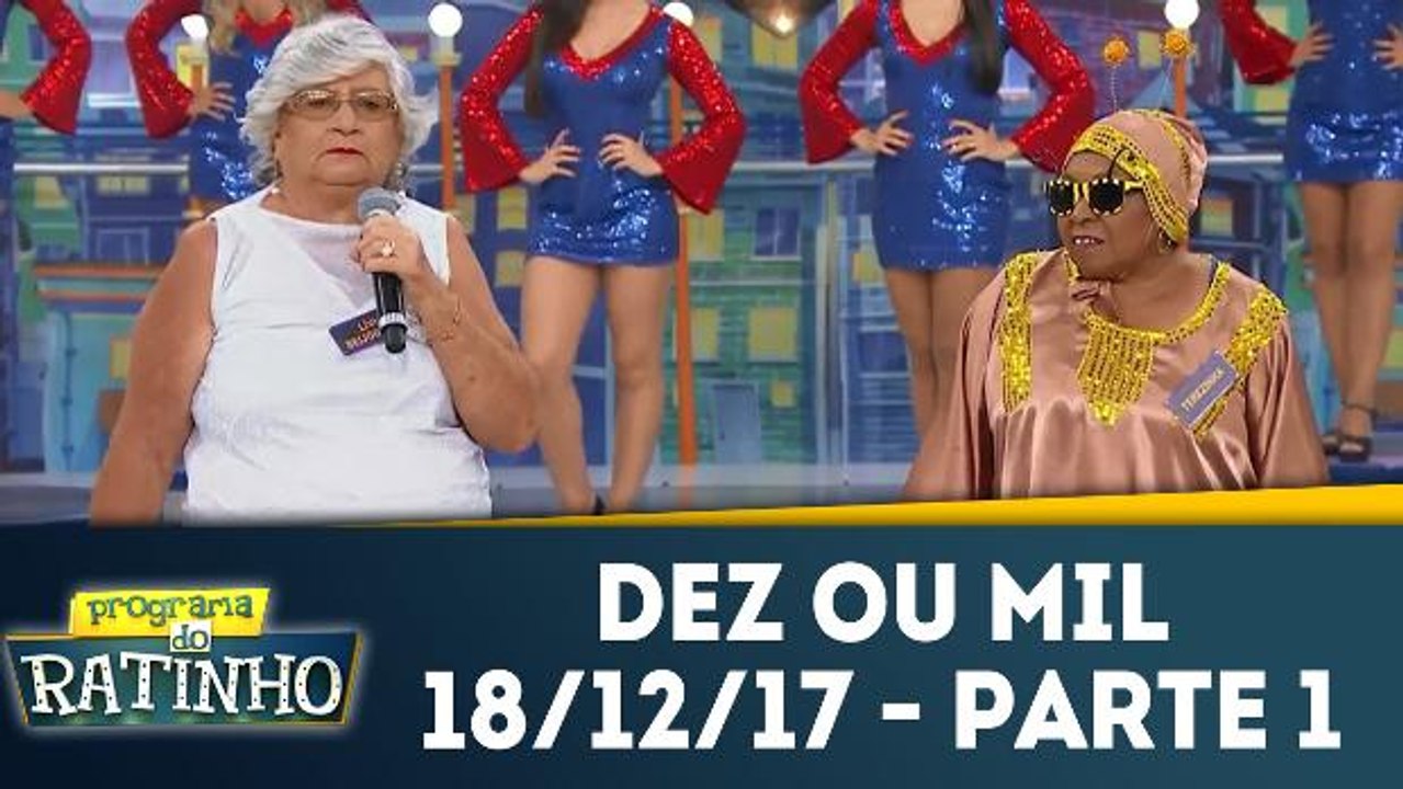Dez ou Mil - 18.12.17 - Parte 1