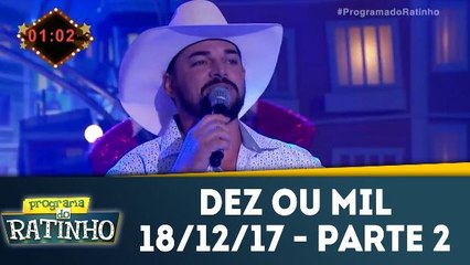 Dez ou Mil - 18.12.17 - Parte 2