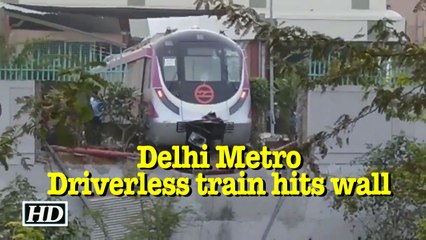 Delhi Metro: Driverless train hits wall