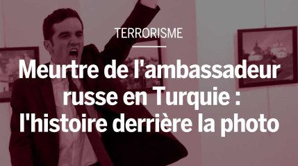 Meurtre de l'ambassadeur russe en Turquie : l'histoire derrière la photo