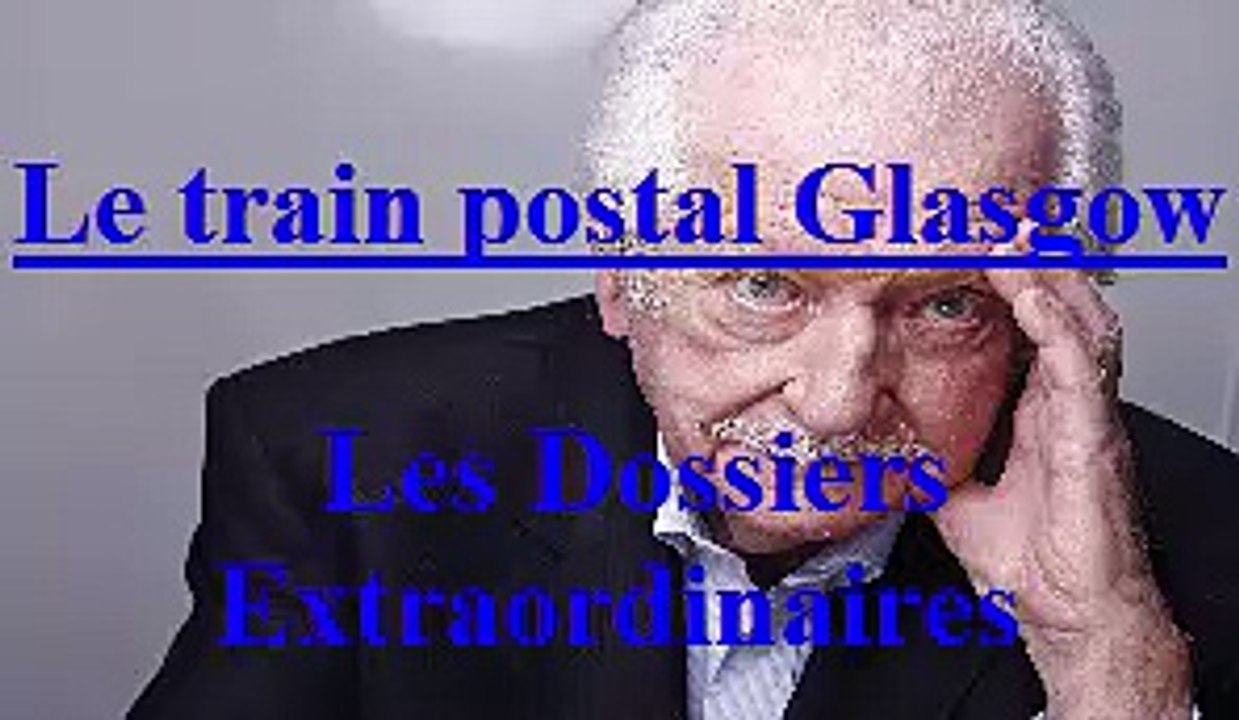 Le train postal Glasgow EP:29 / Les Dossiers Extraordinaires de Pierre Bellemare