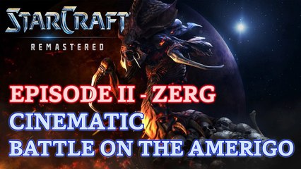 Starcraft: Remastered - Episode II - Zerg - Cinematic: Battle on the Amerigo [4K 60fps]
