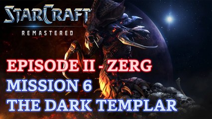 Starcraft: Remastered - Episode II - Zerg - Mission 6: The Dark Templar A [4K 60fps]