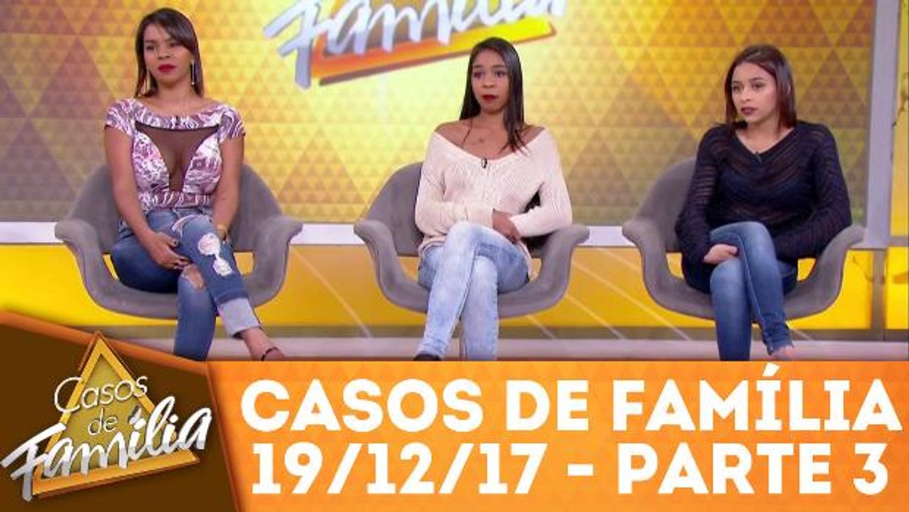 Casos de Família - 19.12.17 - Parte 3