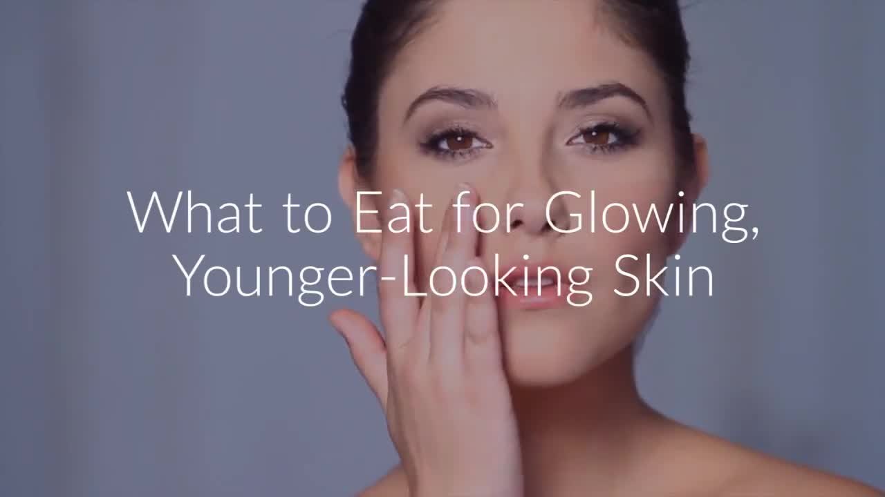 What to Eat for Glowing, Younger-Looking Skin
