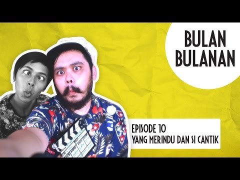 Bulan-bulanan Episode 10: Yang Merindu dan Si Cantik
