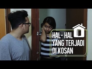 5 HAL YANG TERJADI DI KOS-KOSAN