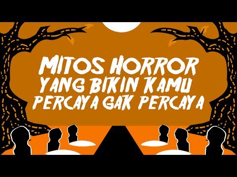 7 Mitos Horror Yang Bikin Kamu Percaya Gak Percaya