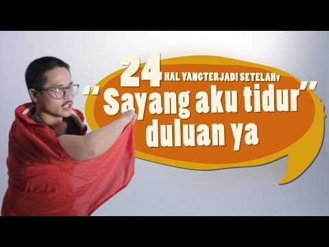 24 Hal yang Terjadi Setelah Sayang, Aku Tidur Duluan, ya
