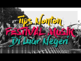 Tips Nonton Festival Musik di Luar Negeri