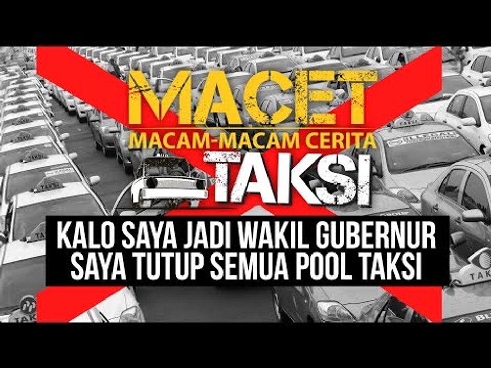 "Kalo Saya Jadi Wakil Gubernur, Saya Tutup Semua Pool Taksi" - Macam-macam Cerita Taksi