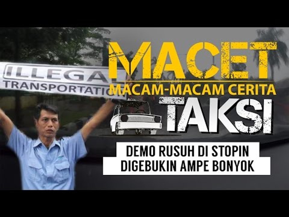 "Demo Rusuh Di-stop-in, Digebukin Sampe Bonyok" - Macam-macam Cerita Taksi
