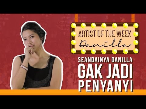 Kalo Danilla Gak Jadi Penyanyi, Doi Bakal Jadi Apa Ya?