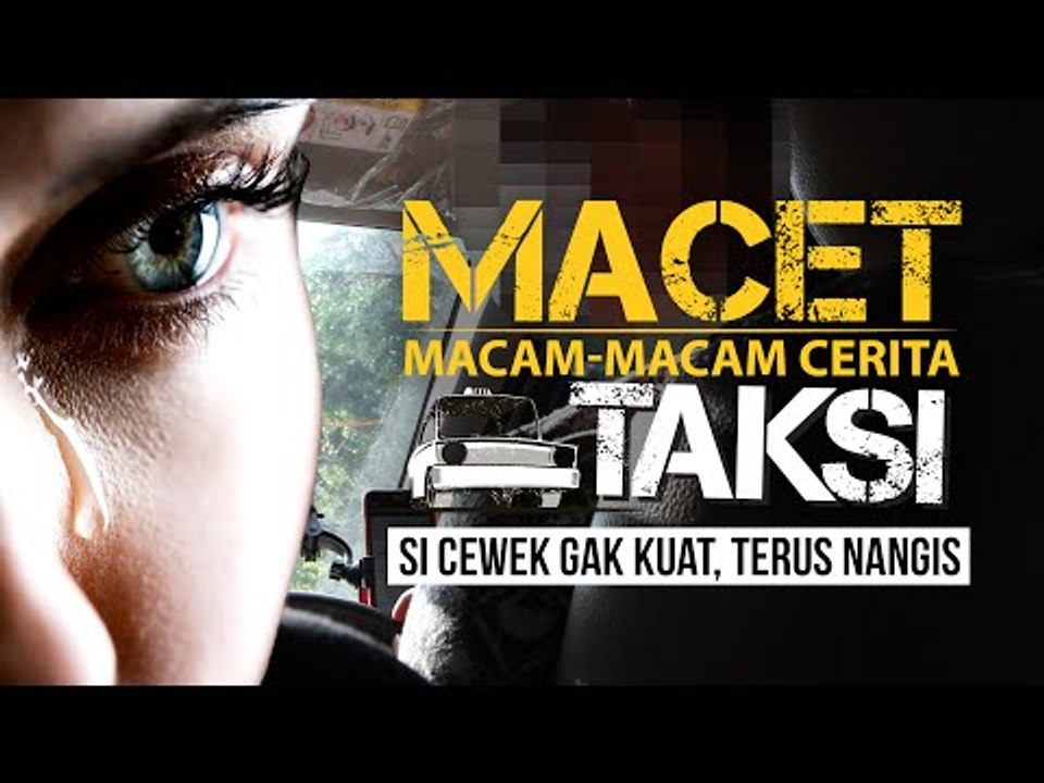 "Si Cewek Gak Kuat, Terus Nangis" - Macam-macam Cerita Taksi
