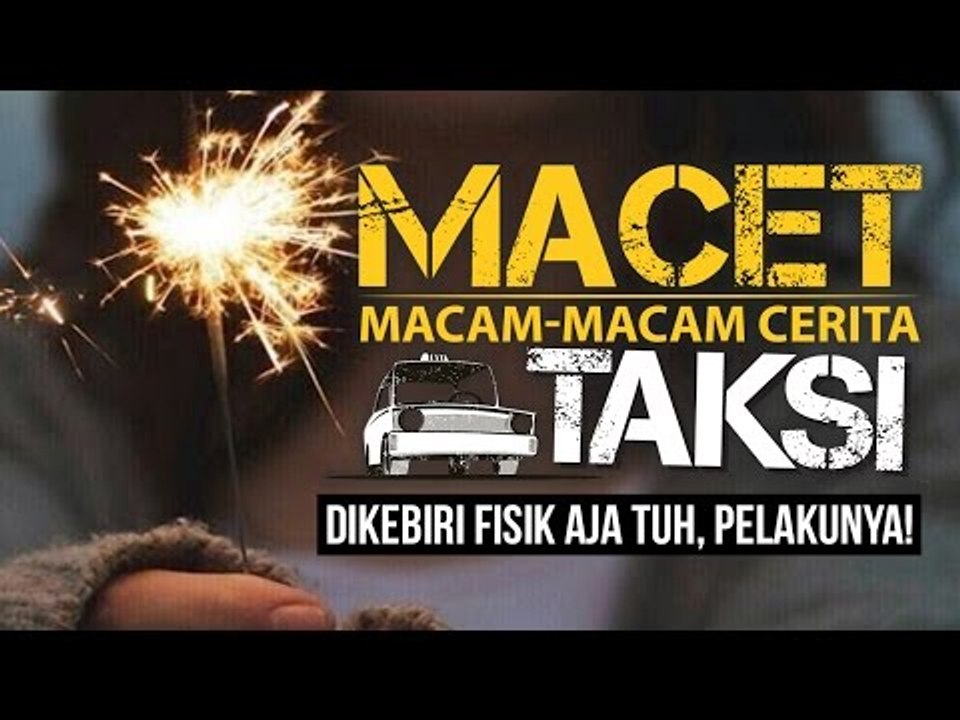 "Kebiri Fisik Aja Tuh, Pelakunya!!" - Macam-macam Cerita Taksi