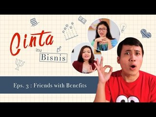 "Friends with Benefits" - Cinta itu Bisnis Ep. 3