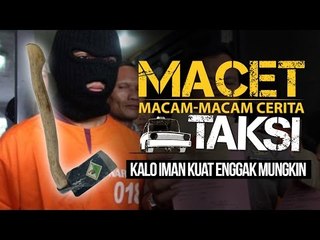 "Kalo Iman Kuat Gak Mungkin Ngelakuin" - Macam-macam Cerita Taksi
