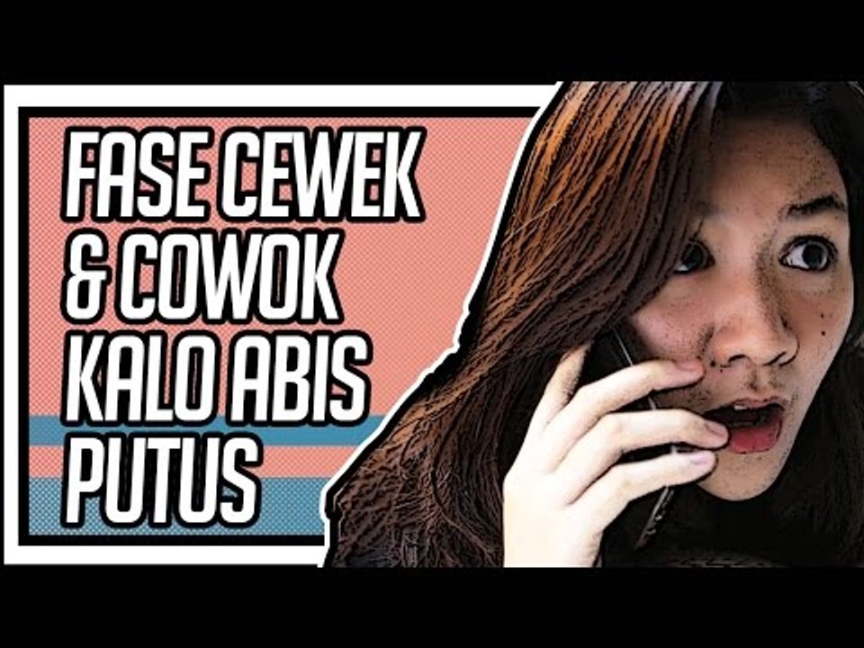 Fase Cewek dan Cowok Kalo Abis Putus