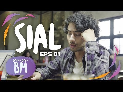 Gara-gara BM - Ep. 1 SIAL [Presented by AXIS]
