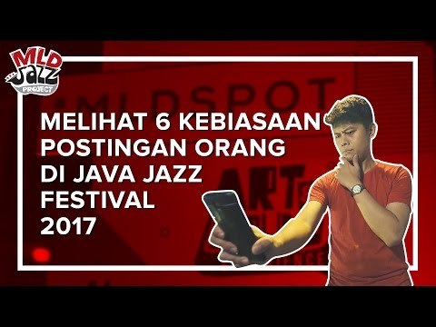 Melihat 6 Kebiasaan Postingan Orang di Java Jazz 2017 [Presented by MLD Jazz Project]