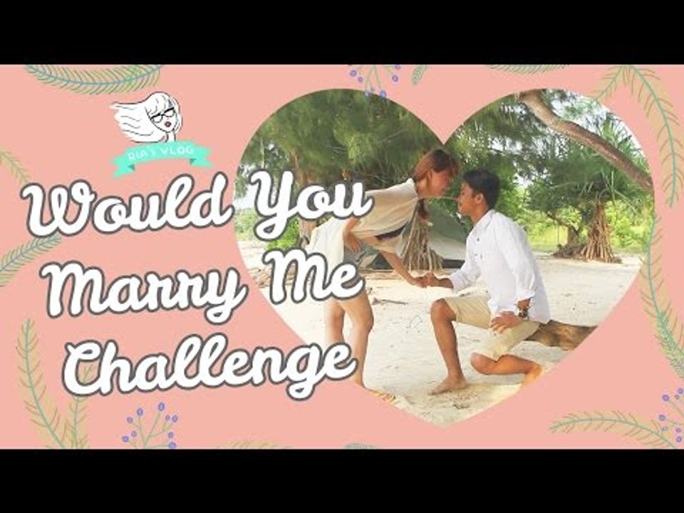 Would You Marry Me Challenge - Ria's Vlog #09
