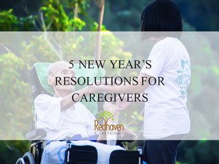 5 New Year’s Resolutions For Caregivers.