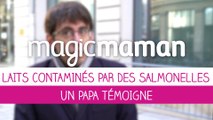 Laits contaminés par salmonelle : un papa témoigne