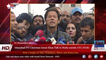 Islamabad PTI Chairman Imran Khan Talk to Media outside ATC (NAB)