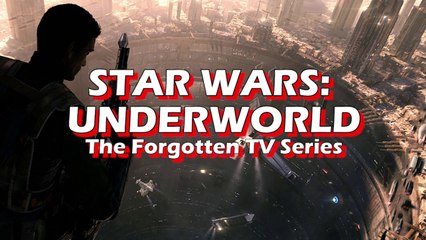 Forgotten Films: Star Wars Underworld, The Forgotten TV Show