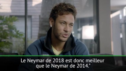 Interview - Neymar : "Le Neymar de 2018 est meilleur que le Neymar de 2014"