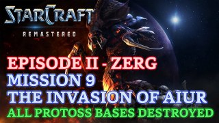 Starcraft: Remastered - Episode II - Zerg - Mission 9: The Invasion of Aiur (All Bases Destroyed)