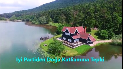 İYİ  PARTİ  DOĞA  KATLİAMINA  DUR  DİYOR