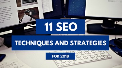 11 SEO useful Techniques and Strategies for 2018