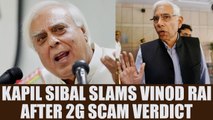 2G scam verdict : Kapil Sibal hit out at former CAG Vinod Rai | Oneindia News