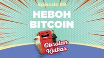 OBKAS : Heboh Bitcoin