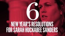 Six New Year's Resolutions for Sarah Huckabee Sanders