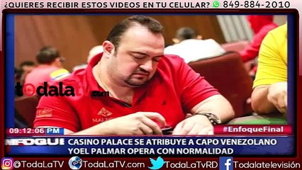 Casino Palace se atribuye a capo venezolano Yoel Palmar opera con normalidad-CDN-Video