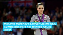 McKayla Maroney's Lawyer Claims USA Gymnastics Paid her to Keep Abuse Quiet