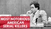 America's most notorious serial killers