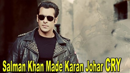 Salman Khan made Karan Johar CRY