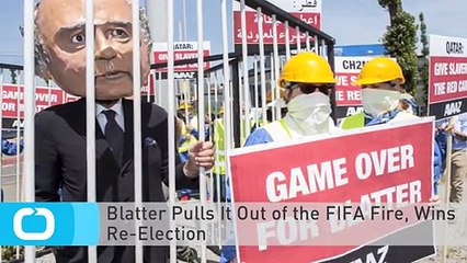 Blatter Pulls It Out of the FIFA Fire, Wins Re-Election